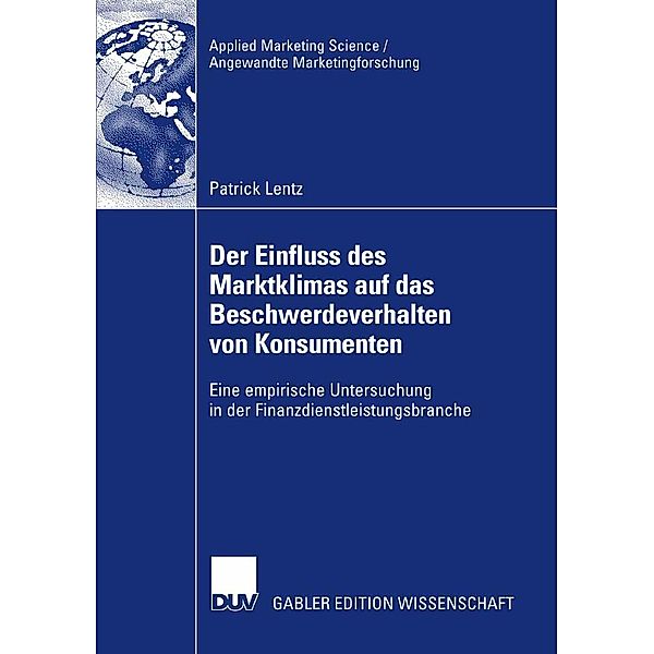 Der Einfluss des Marktklimas auf das Beschwerdeverhalten von Konsumenten / Applied Marketing Science / Angewandte Marketingforschung, Patrick Lentz