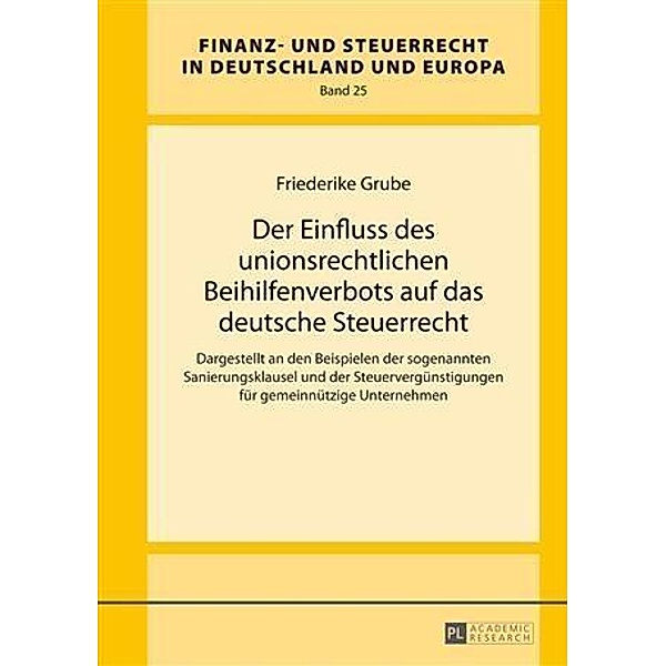 Der Einfluss des unionsrechtlichen Beihilfenverbots auf das deutsche Steuerrecht, Friederike Grube