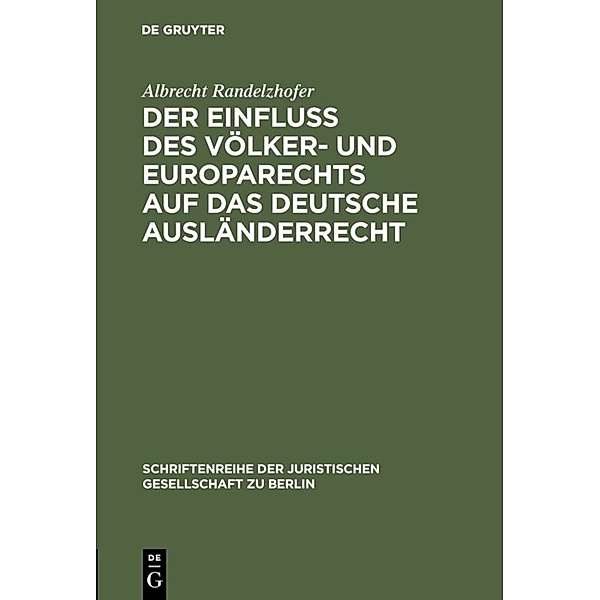Der Einfluss des Völker- und Europarechts auf das deutsche Ausländerrecht, Albrecht Randelzhofer