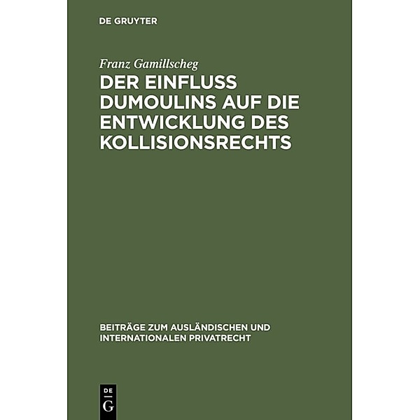 Der Einfluß Dumoulins auf die Entwicklung des Kollisionsrechts, Franz Gamillscheg