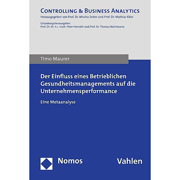 Der Einfluss eines Betrieblichen Gesundheitsmanagements auf die Unternehmensperformance / Controlling Praxis, Timo Maurer