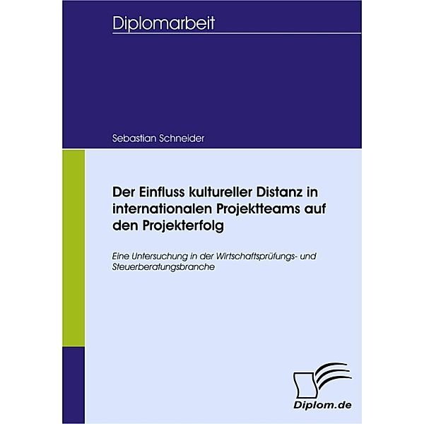 Der Einfluss kultureller Distanz in internationalen Projektteams auf den Projekterfolg, Sebastian Schneider