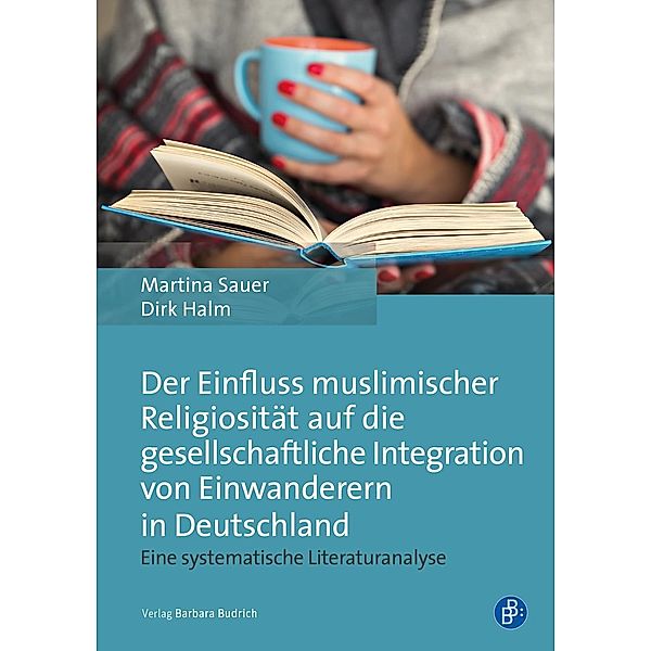 Der Einfluss muslimischer Religiosität auf die gesellschaftliche Integration von Einwanderern in Deutschland, Martina Sauer, Dirk Halm