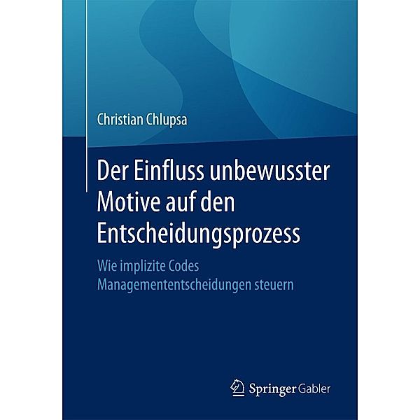 Der Einfluss unbewusster Motive auf den Entscheidungsprozess, Christian Chlupsa