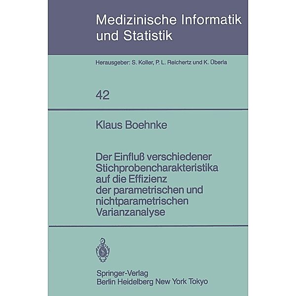 Der Einfluß verschiedener Stichprobencharakteristika auf die Effizienz der parametrischen und nichtparametrischen varianzanalyse / Medizinische Informatik, Biometrie und Epidemiologie Bd.42, K. Boehnke