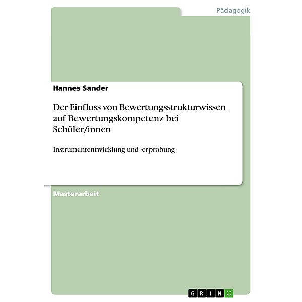 Der Einfluss von Bewertungsstrukturwissen auf Bewertungskompetenz bei Schüler/innen, Hannes Sander