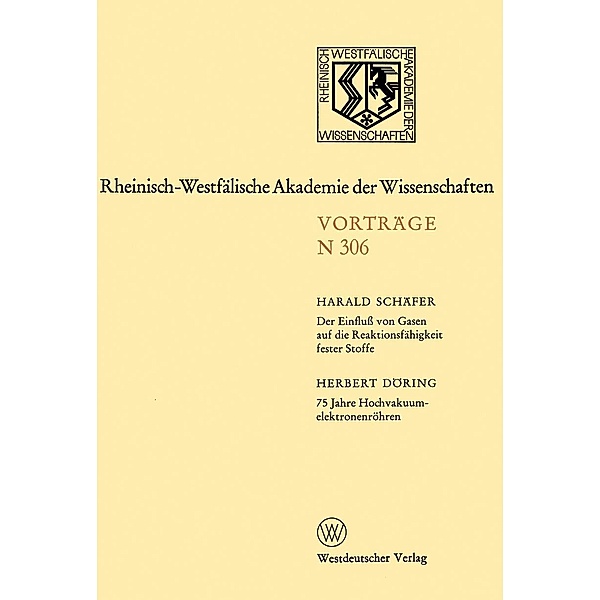 Der Einfluss von Gasen auf die Reaktionsfähigkeit fester Stoffe / Rheinisch-Westfälische Akademie der Wissenschaften Bd.N 306, Harald Schäfer