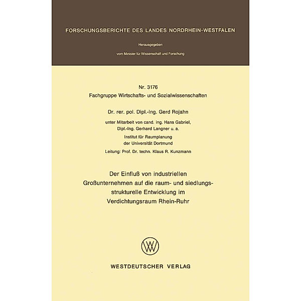 Der Einfluss von industriellen Grossunternehmen auf die raum- und siedlungsstrukturelle Entwicklung im Verdichtungsraum Rhein-Ruhr, Gerd Rojahn