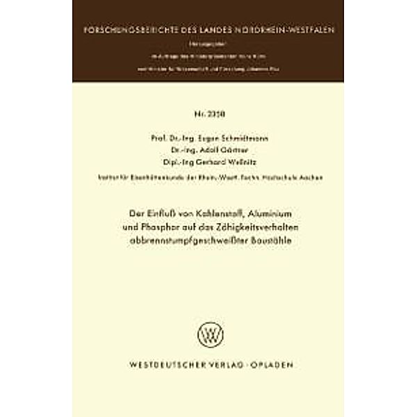 Der Einfluß von Kohlenstoff, Aluminium und Phosphor auf das Zähigkeitsverhalten abbrennstumpfgeschweißter Baustähle / Forschungsberichte des Landes Nordrhein-Westfalen Bd.2358, Eugen Schmidtmann