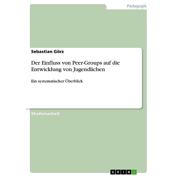 Der Einfluss von Peer-Groups auf die Entwicklung von Jugendlichen, Sebastian Görz
