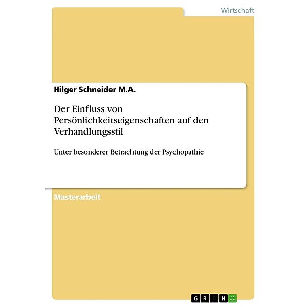 Der Einfluss von Persönlichkeitseigenschaften auf den Verhandlungsstil, Hilger Schneider M. A.