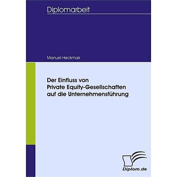 Der Einfluss von Private Equity-Gesellschaften auf die Unternehmensführung, Manuel Heckmair