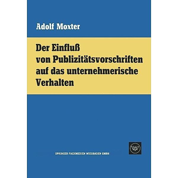 Der Einfluß von Publizitätsvorschriften auf das unternehmerische Verhalten, Adolf Moxter