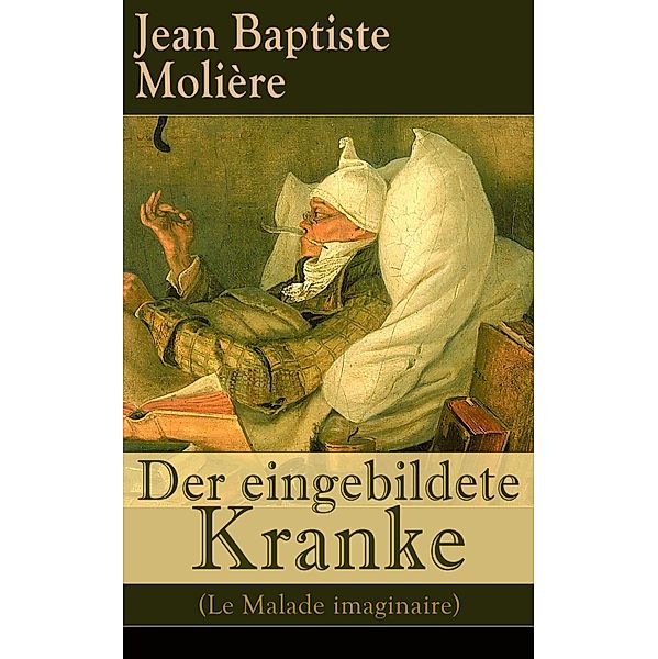 Der eingebildete Kranke (Le Malade imaginaire), Jean Baptiste Molière
