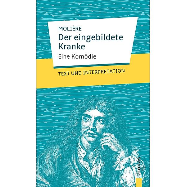 Der eingebildete Kranke: Molière. Text und Interpretation, Jean-baptiste Molière
