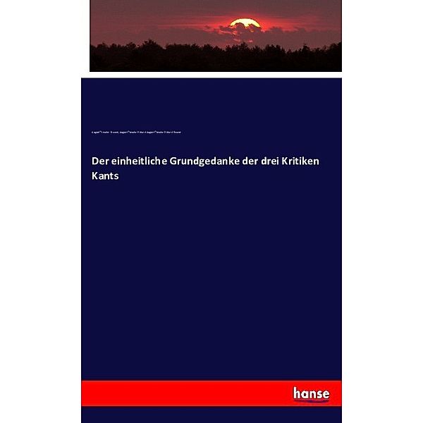 Der einheitliche Grundgedanke der drei Kritiken Kants, August Theodor Braune