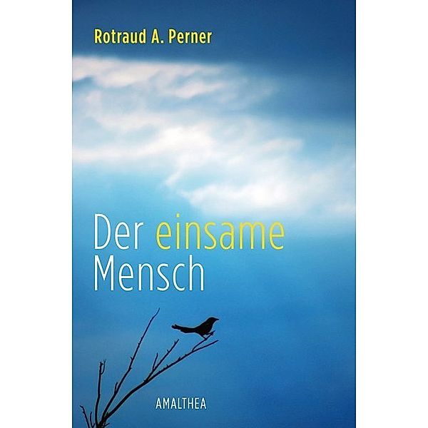 Der einsame Mensch, Rotraud A. Perner