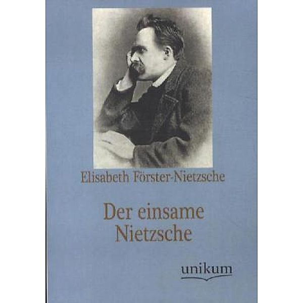 Der einsame Nietzsche, Elisabeth Förster-Nietzsche
