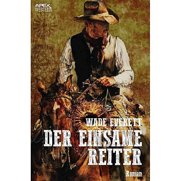 DER EINSAME REITER, Wade Everett