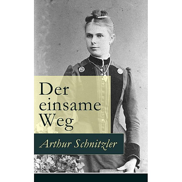 Der einsame Weg, Arthur Schnitzler