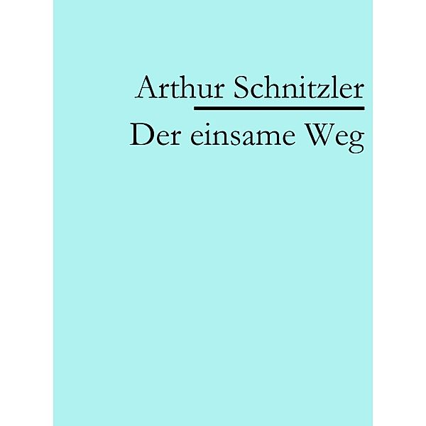 Der einsame Weg, Arthur Schnitzler