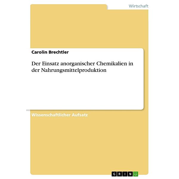 Der Einsatz anorganischer Chemikalien in der Nahrungsmittelproduktion, Carolin Brechtler