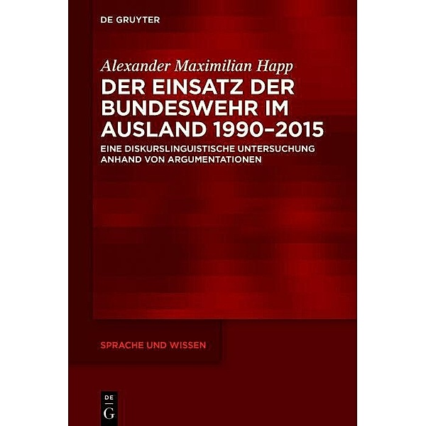 Der Einsatz der Bundeswehr im Ausland 1990-2015, Alexander Maximilian Happ