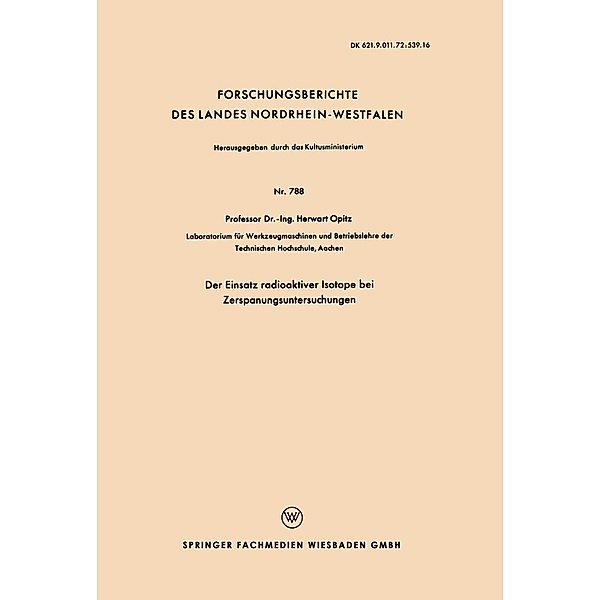 Der Einsatz radioaktiver Isotope bei Zerspanungsuntersuchungen / Forschungsberichte des Landes Nordrhein-Westfalen Bd.788, Herwart Opitz