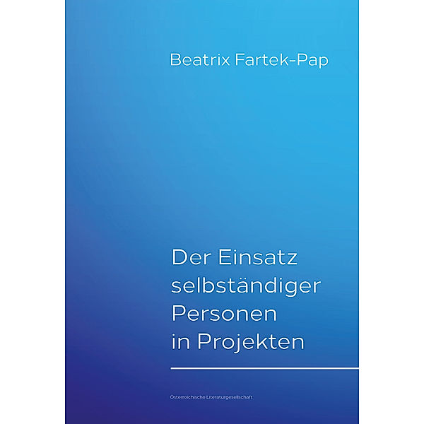 Der Einsatz selbständiger Personen in Projekten, Beatrix Fartek-Pap