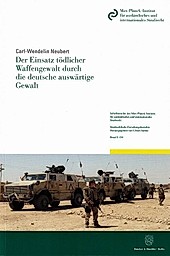 Der Einsatz tödlicher Waffengewalt durch die deutsche auswärtige Gewalt. Carl-Wendelin Neubert, - Buch - Carl-Wendelin Neubert,