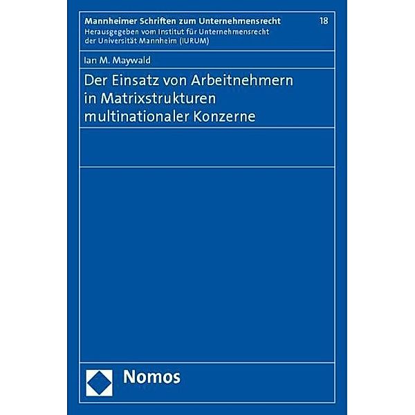 Der Einsatz von Arbeitnehmern in Matrixstrukturen multinationaler Konzerne, Ian M. Maywald