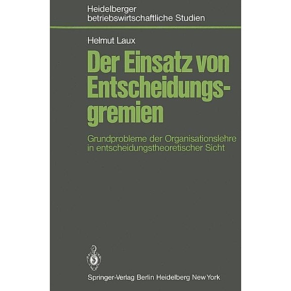 Der Einsatz von Entscheidungsgremien / Betriebswirtschaftliche Studien, H. Laux