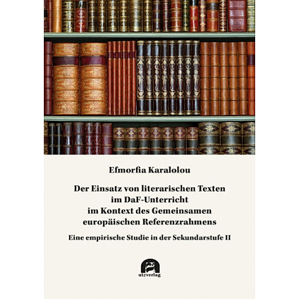 Der Einsatz von literarischen Texten im DaF-Unterricht im Kontext des Gemeinsamen europäischen Referenzrahmens, Efmorfia Karalolou