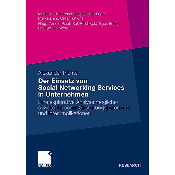 Der Einsatz von Social Networking Services in Unternehmen / Markt- und Unternehmensentwicklung Markets and Organisations, Alexander Richter