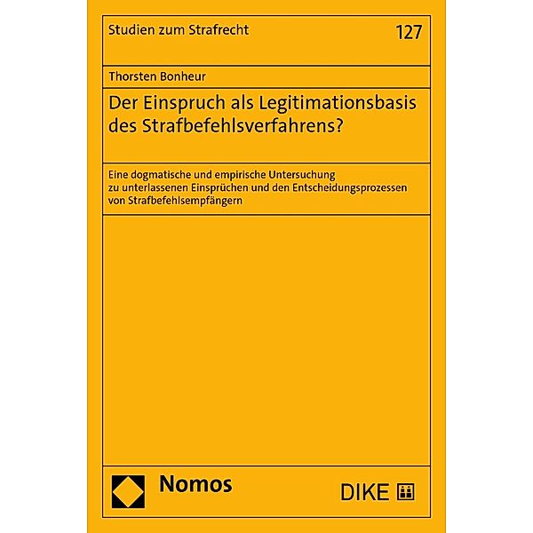 Der Einspruch als Legitimationsbasis des Strafbefehlsverfahrens? / Studien zum Strafrecht Bd.127, Thorsten Bonheur