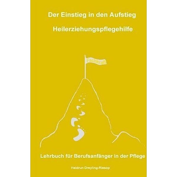 Der Einstieg in den Aufstieg: Heilerziehungspflegehilfe, Heidrun Dreyling-Riesop