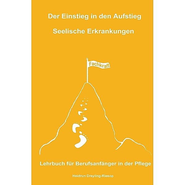 Der Einstieg in den Aufstieg: Seelische Erkrankungen, Heidrun Dreyling-Riesop