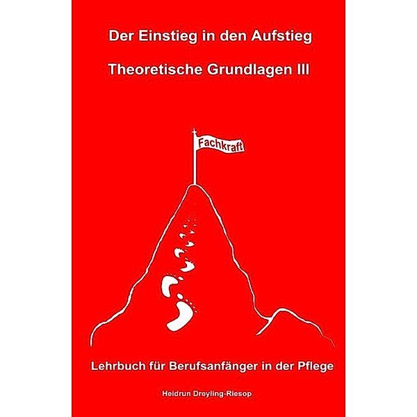 Der Einstieg in den Aufstieg: Theoretische Grundlagen III, Heidrun Dreyling-Riesop