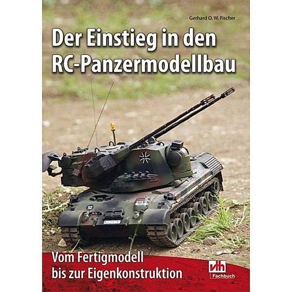 Der Einstieg in den RC-Panzermodellbau, Gerhard O.W. Fischer