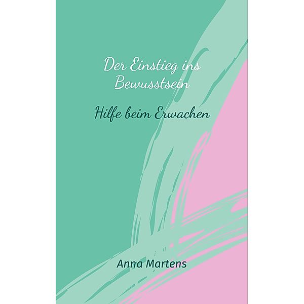 Der Einstieg ins Bewusstsein, Anna Martens