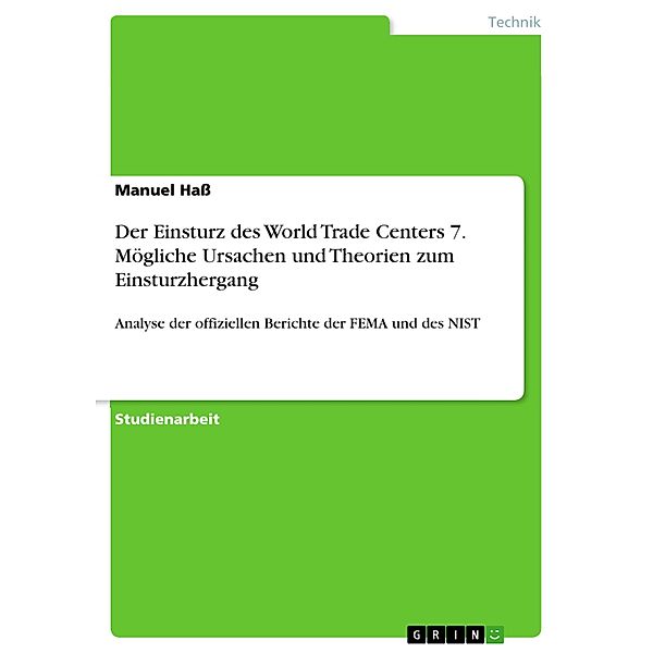 Der Einsturz des World Trade Centers 7. Mögliche Ursachen und Theorien zum Einsturzhergang, Manuel Haß