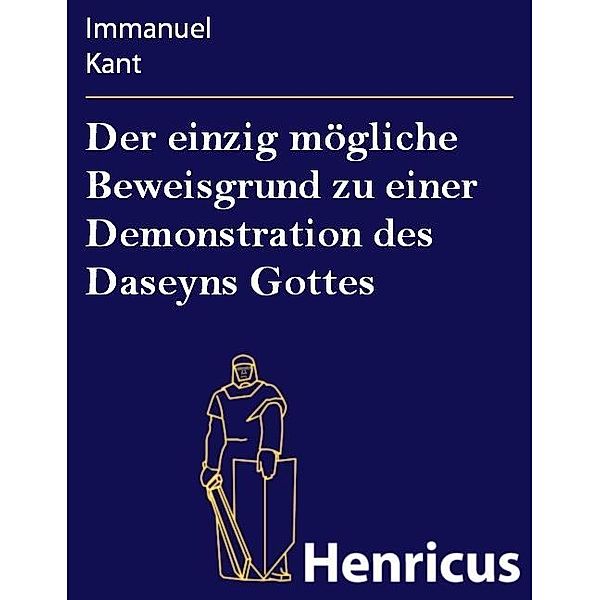 Der einzig mögliche Beweisgrund zu einer Demonstration des Daseyns Gottes, Immanuel Kant