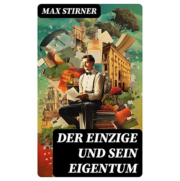 Der Einzige und sein Eigentum, Max Stirner