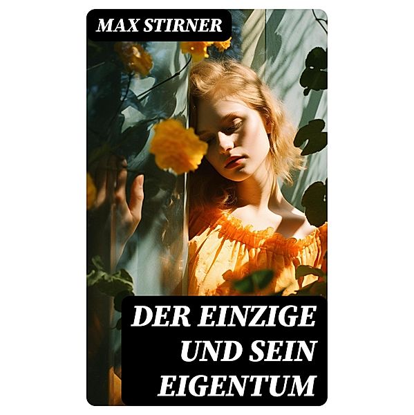 Der Einzige und sein Eigentum, Max Stirner