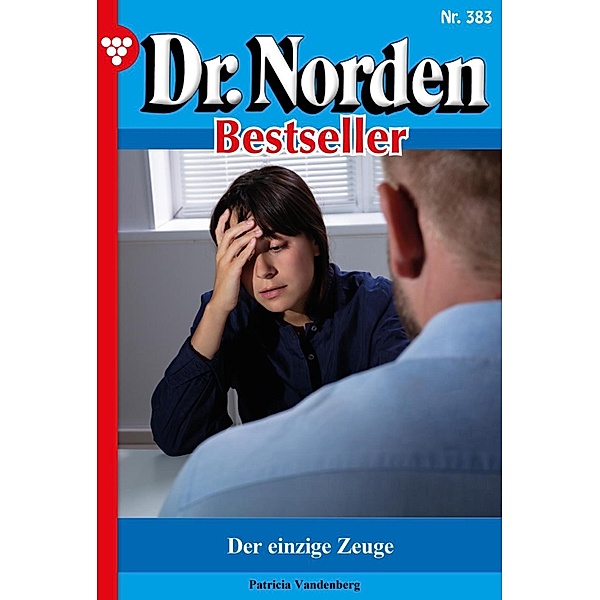 Der einzige Zeuge / Dr. Norden Bestseller Bd.383, Patricia Vandenberg