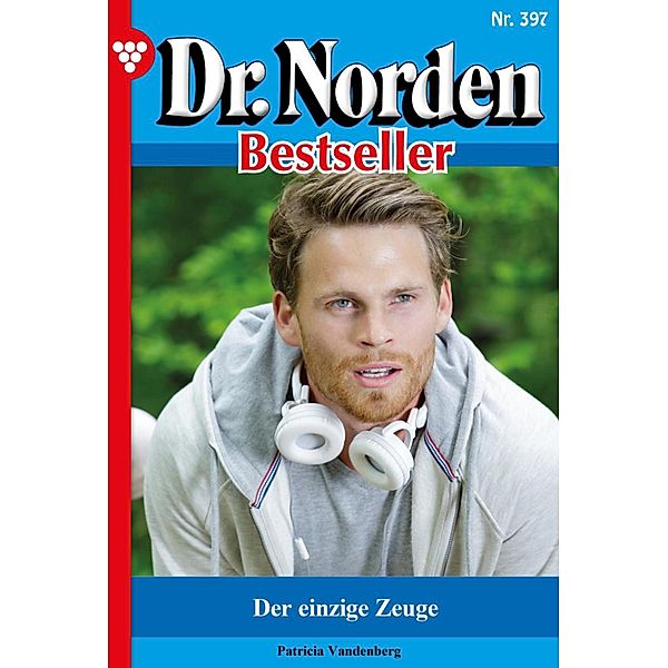 Der einzige Zeuge / Dr. Norden Bestseller Bd.397, Patricia Vandenberg