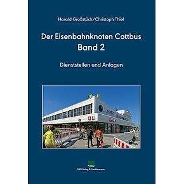 Der Eisenbahnknoten Cottbus, Harald Großstück, Christoph Thiel