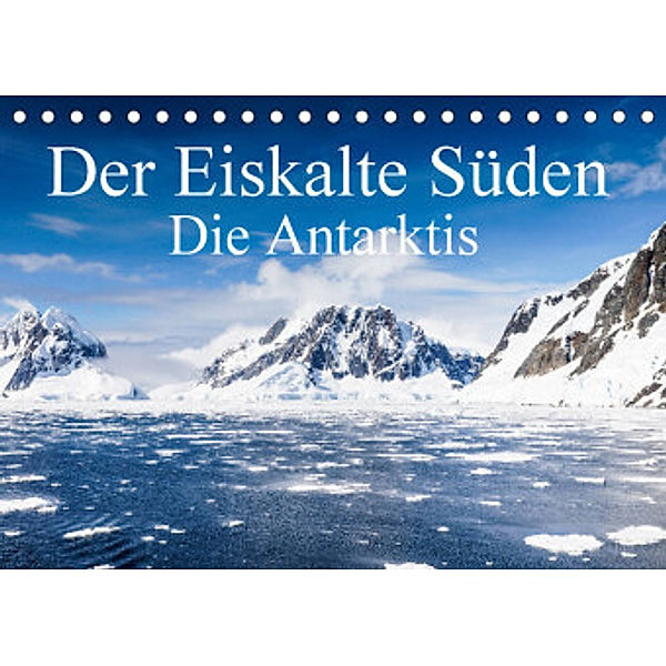 Der Eiskalte Süden. Die Antarktis (Tischkalender 2022 DIN A5 quer), Frank Baumert