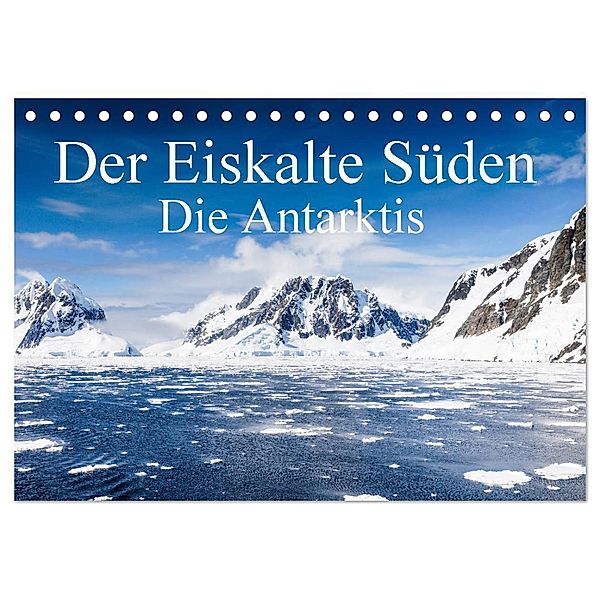 Der Eiskalte Süden. Die Antarktis (Tischkalender 2025 DIN A5 quer), CALVENDO Monatskalender, Calvendo, Frank Baumert