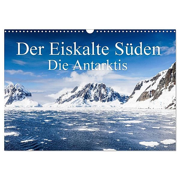 Der Eiskalte Süden. Die Antarktis (Wandkalender 2024 DIN A3 quer), CALVENDO Monatskalender, Frank Baumert